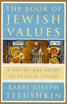 Kniha židovských hodnot: Průvodce etickým životem na každý den - The Book of Jewish Values: A Day-By-Day Guide to Ethical Living