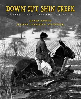 Down Cut Shin Creek: The Pack Horse Librarians of Kentucky (Dole v Cut Shin Creeku: Knihovníci koňské smečky v Kentucky) - Down Cut Shin Creek: The Pack Horse Librarians of Kentucky