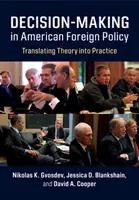 Rozhodování v americké zahraniční politice: Převádění teorie do praxe - Decision-Making in American Foreign Policy: Translating Theory Into Practice