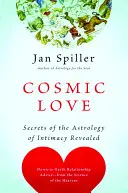 Kosmická láska: Tajemství astrologie intimity odhaleno - Cosmic Love: Secrets of the Astrology of Intimacy Revealed