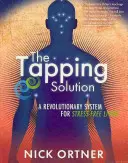 Tappingové řešení - Revoluční systém pro život bez stresu - Tapping Solution - A Revolutionary System for Stress-Free Living