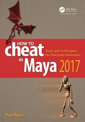 Jak podvádět v Maye 2017: Nástroje a techniky pro animaci postav - How to Cheat in Maya 2017: Tools and Techniques for Character Animation