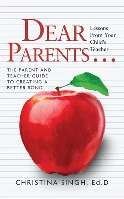 Vážení rodiče... lekce od učitele vašeho dítěte: Příručka pro rodiče a učitele, jak si vytvořit lepší vztah s dítětem - Dear Parents...Lessons from Your Child's Teacher: The Parent and Teacher Guide to Creating a Better Bond