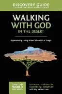 Kráčení s Bohem na poušti Průvodce pro objevitele, 12: Zkušenost s živou vodou, když je život těžký - Walking with God in the Desert Discovery Guide, 12: Experiencing Living Water When Life Is Tough