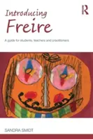 Introducing Freire: Průvodce pro studenty, učitele a odborníky z praxe - Introducing Freire: A guide for students, teachers and practitioners