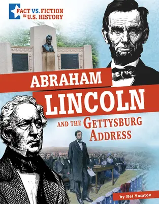 Abraham Lincoln a Gettysburgský projev: Oddělit fakta od fikce - Abraham Lincoln and the Gettysburg Address: Separating Fact from Fiction