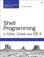 Programování v shellu v systémech Unix, Linux a OS X: Čtvrté vydání knihy Programování v unixovém shellu v jazyce Linux a OS: The Fourth Edition of Unix Shell Programming - Shell Programming in Unix, Linux and OS X: The Fourth Edition of Unix Shell Programming