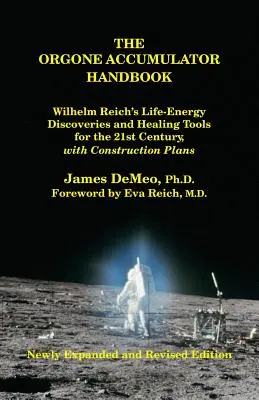 Příručka Orgonového akumulátoru: Wilhelma Reicha o objevech životní energie a léčebných nástrojích pro 21. století, s plánky pro stavbu - The Orgone Accumulator Handbook: Wilhelm Reich's Life-Energy Discoveries and Healing Tools for the 21st Century, with Construction Plans