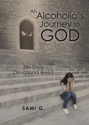 Cesta alkoholika k Bohu: 366 denních pobožností ke čtení - An Alcoholic's Journey to God: 366 Daily Devotional Read