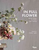 V plném květu: Inspirované návrhy nových tvůrců z oblasti floristiky - In Full Flower: Inspired Designs by Floral's New Creatives