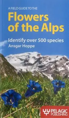 Terénní průvodce po květeně Alp - A Field Guide to the Flowers of the Alps