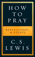 Jak se modlit - Úvahy a eseje - How to Pray - Reflections & Essays