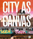 Město jako plátno: New York City Graffiti ze sbírky Martina Wonga - City as Canvas: New York City Graffiti from the Martin Wong Collection
