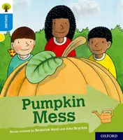 Oxford Reading Tree Explore with Biff, Chip and Kipper: Oxford Level 3: Dýňová kaše - Oxford Reading Tree Explore with Biff, Chip and Kipper: Oxford Level 3: Pumpkin Mess