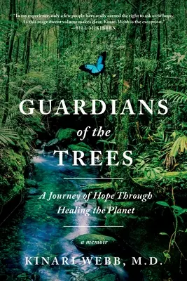 Strážci stromů: Cesta naděje skrze uzdravení planety: Vzpomínky - Guardians of the Trees: A Journey of Hope Through Healing the Planet: A Memoir
