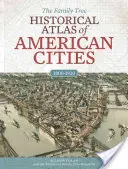 Rodokmen Historický atlas amerických měst - The Family Tree Historical Atlas of American Cities