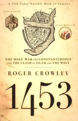 1453: Svatá válka o Konstantinopol a střet islámu se Západem - 1453: The Holy War for Constantinople and the Clash of Islam and the West
