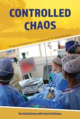 Řízený chaos: Chirurgická dobrodružství v nemocnici Chitokoloki Mission Hospital - Controlled Chaos: Surgical Adventures in Chitokoloki Mission Hospital