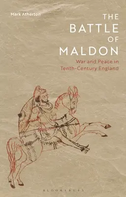 Bitva u Maldonu: Válka a mír v Anglii desátého století - The Battle of Maldon: War and Peace in Tenth-Century England