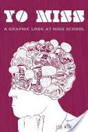 Hej, slečno: grafický pohled na střední školu - Yo, Miss: A Graphic Look at High School