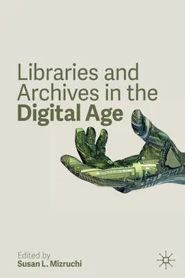 Knihovny a archivy v digitálním věku - Libraries and Archives in the Digital Age
