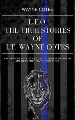 L.E.O: Wayne Cotes: Pravdivé příběhy poručíka Waynea Cotese - L.E.O.: The True Stories of LT Wayne Cotes