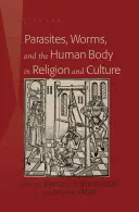 Paraziti, červi a lidské tělo v náboženství a kultuře - Parasites, Worms, and the Human Body in Religion and Culture