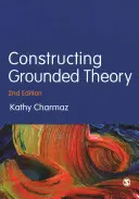 Konstrukce zakotvené teorie - Constructing Grounded Theory
