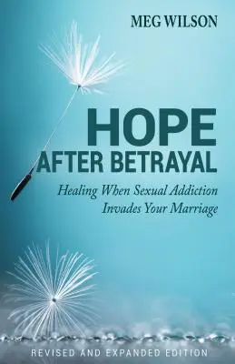 Naděje po zradě: Když sexuální závislost zasáhne vaše manželství. - Hope After Betrayal: When Sexual Addiction Invades Your Marriage