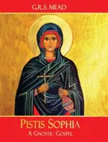 Pistis Sophia: Gnostické evangelium - Pistis Sophia: A Gnostic Gospel