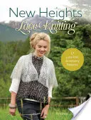 Nové výšiny v pletení krajek: 17 vzorů pletených krajkových doplňků - New Heights in Lace Knitting: 17 Lace Knit Accessory Patterns