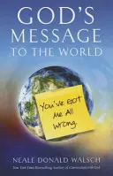 Boží poselství světu: Máš mě úplně špatně - God's Message to the World: You've Got Me All Wrong