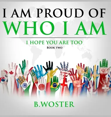 Jsem hrdý na to, kdo jsem: doufám, že vy také (kniha druhá) - I Am Proud of Who I Am: I hope you are too (Book Two)