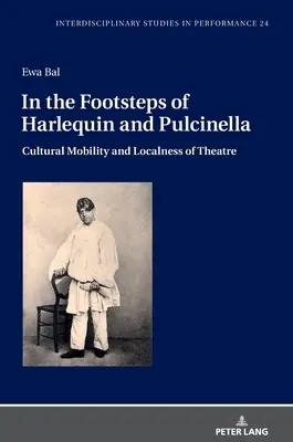 Po stopách Harlekýna a Pulcinelly: Kulturní mobilita a lokálnost divadla - In the Footsteps of Harlequin and Pulcinella: Cultural Mobility and Localness of Theatre