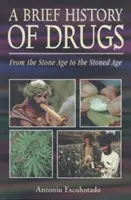 Stručné dějiny drog: Od doby kamenné do doby zhulené - A Brief History of Drugs: From the Stone Age to the Stoned Age