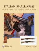 Italské ruční palné zbraně za první a druhé světové války - Italian Small Arms of the First and Second World Wars