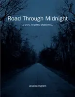 Cesta přes půlnoc: A Civil Rights Memorial - Road Through Midnight: A Civil Rights Memorial