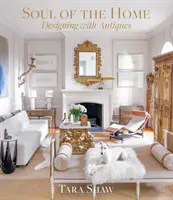 Duše domova: Design se starožitnostmi - Soul of the Home: Designing with Antiques