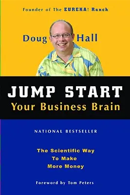 Nastartujte svůj obchodní mozek: Vědecké nápady a rady, které okamžitě zdvojnásobí úspěšnost vašeho podnikání - Jump Start Your Business Brain: Scientific Ideas and Advice That Will Immediately Double Your Business Success Rate