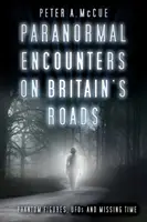 Paranormální setkání na britských silnicích: Přízračné postavy, UFO a chybějící čas - Paranormal Encounters on Britain's Roads: Phantom Figures, UFOs and Missing Time