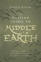 Mesiáš přichází do Středozemě: Obrazy trojího Kristova úřadu v Pánu prstenů - The Messiah Comes to Middle-Earth: Images of Christ's Threefold Office in the Lord of the Rings