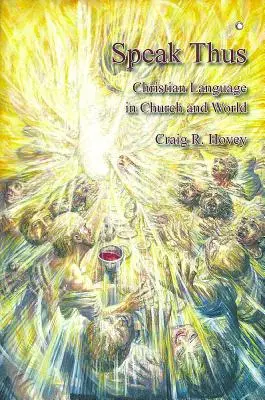 Speak Thus: Křesťanský jazyk v církvi a ve světě - Speak Thus: Christian Language in Church and World