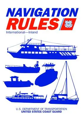 Příručka navigačních pravidel a předpisů: Mezinárodní - vnitrozemské - Navigation Rules and Regulations Handbook: International--Inland