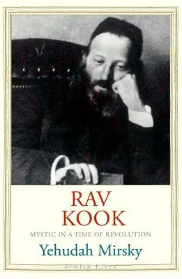 Rav Kook: Mystik v době revoluce - Rav Kook: Mystic in a Time of Revolution