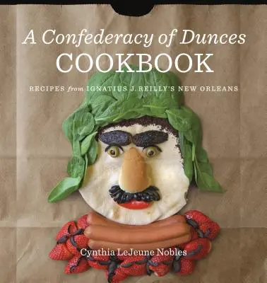 A Confederacy of Dunces Cookbook (Kuchařka Konfederace hlupáků): Recepty od Ignáce J. - A Confederacy of Dunces Cookbook: Recipes from Ignatius J.