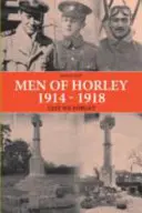 Muži z Horley 1914-1918 Aby se nezapomnělo - Men of Horley 1914 - 1918 Lest We Forget