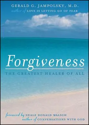 Odpuštění: Největší léčitel ze všech - Forgiveness: The Greatest Healer of All