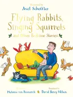 Létající králíci, zpívající veverky a další příběhy na dobrou noc - Flying Rabbits, Singing Squirrels and Other Bedtime Stories