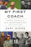Můj první trenér: Inspirativní příběhy quarterbacků NFL a jejich otců - My First Coach: Inspiring Stories of NFL Quarterbacks and Their Dads