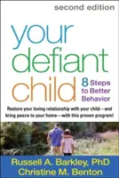 Vaše vzdorovité dítě: 8 kroků k lepšímu chování - Your Defiant Child: 8 Steps to Better Behavior